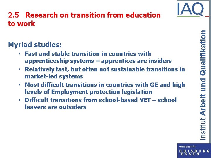 Myriad studies: • Fast and stable transition in countries with apprenticeship systems – apprentices