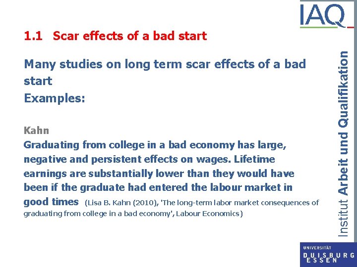 Many studies on long term scar effects of a bad start Examples: Kahn Graduating