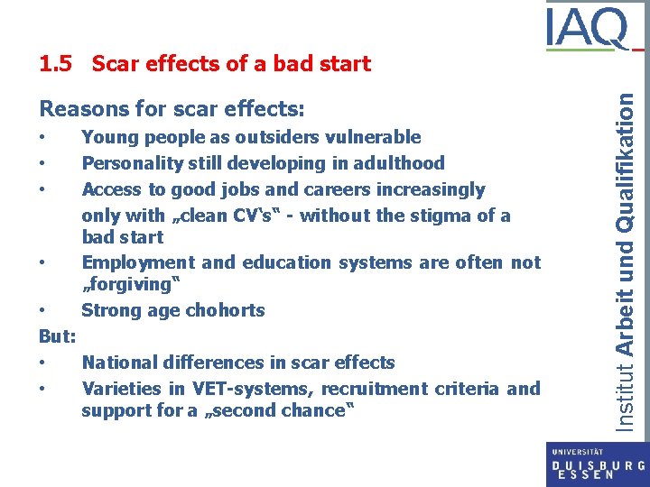 Reasons for scar effects: • • Young people as outsiders vulnerable Personality still developing