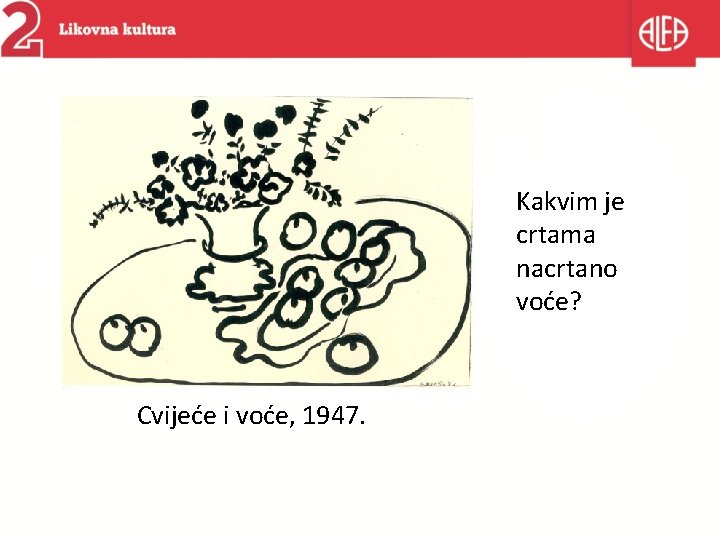 Kakvim je crtama nacrtano voće? Cvijeće i voće, 1947. 