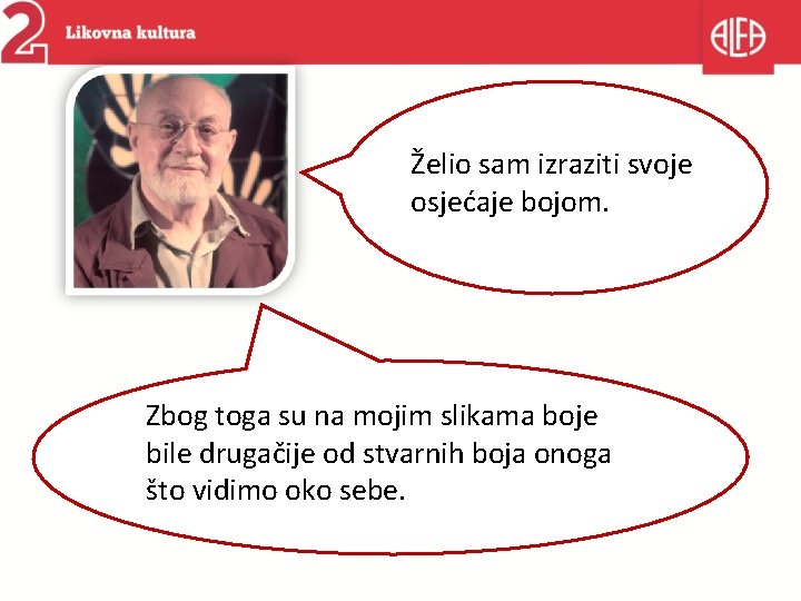 Želio sam izraziti svoje osjećaje bojom. Zbog toga su na mojim slikama boje bile