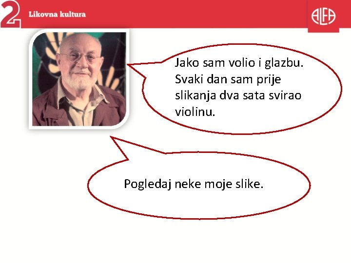 Jako sam volio i glazbu. Svaki dan sam prije slikanja dva sata svirao violinu.