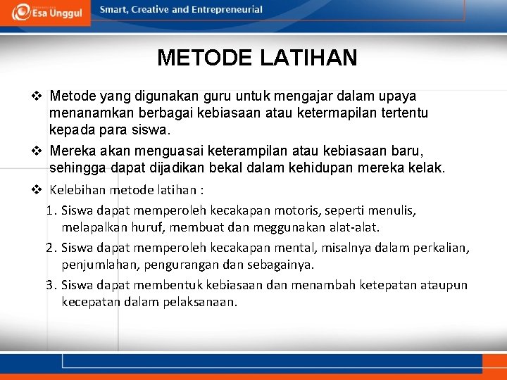 METODE LATIHAN v Metode yang digunakan guru untuk mengajar dalam upaya menanamkan berbagai kebiasaan