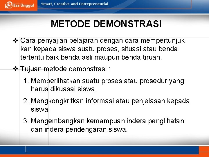 METODE DEMONSTRASI v Cara penyajian pelajaran dengan cara mempertunjukkan kepada siswa suatu proses, situasi