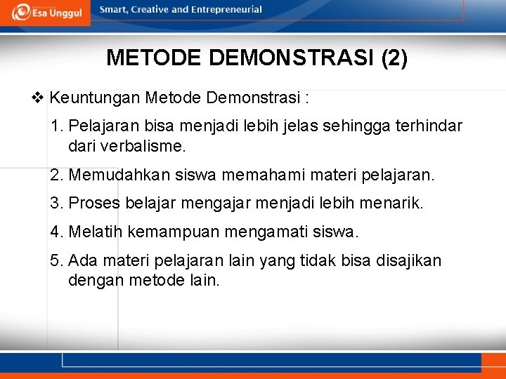 METODE DEMONSTRASI (2) v Keuntungan Metode Demonstrasi : 1. Pelajaran bisa menjadi lebih jelas