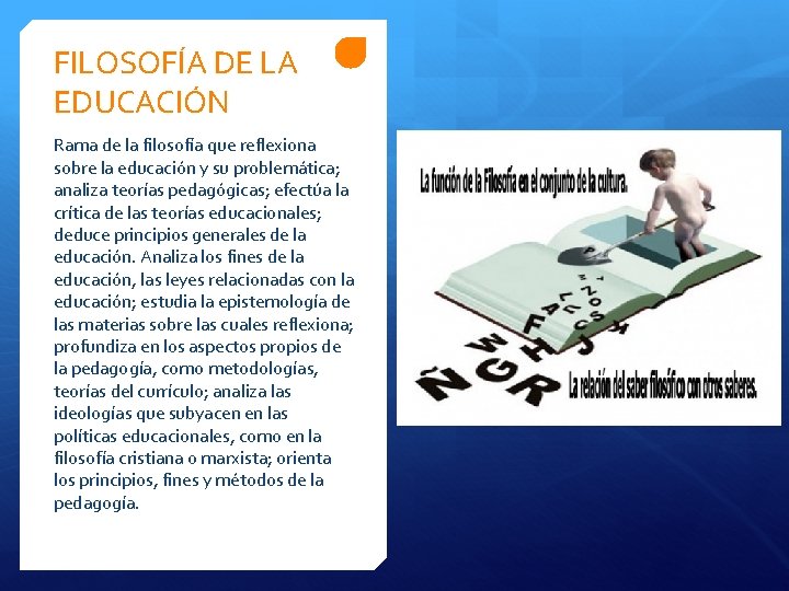 FILOSOFÍA DE LA EDUCACIÓN Rama de la filosofía que reflexiona sobre la educación y