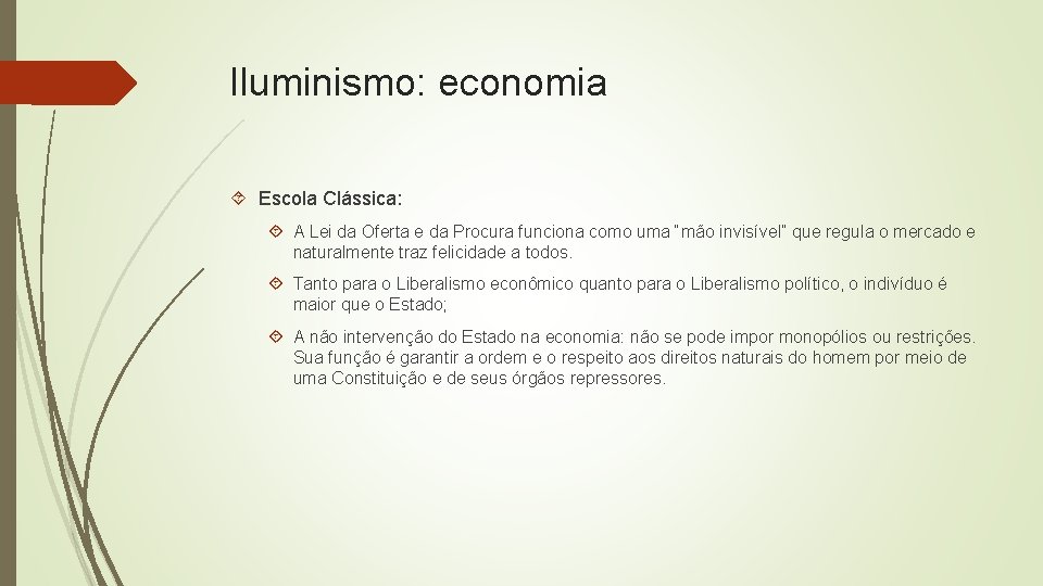 Iluminismo: economia Escola Clássica: A Lei da Oferta e da Procura funciona como uma