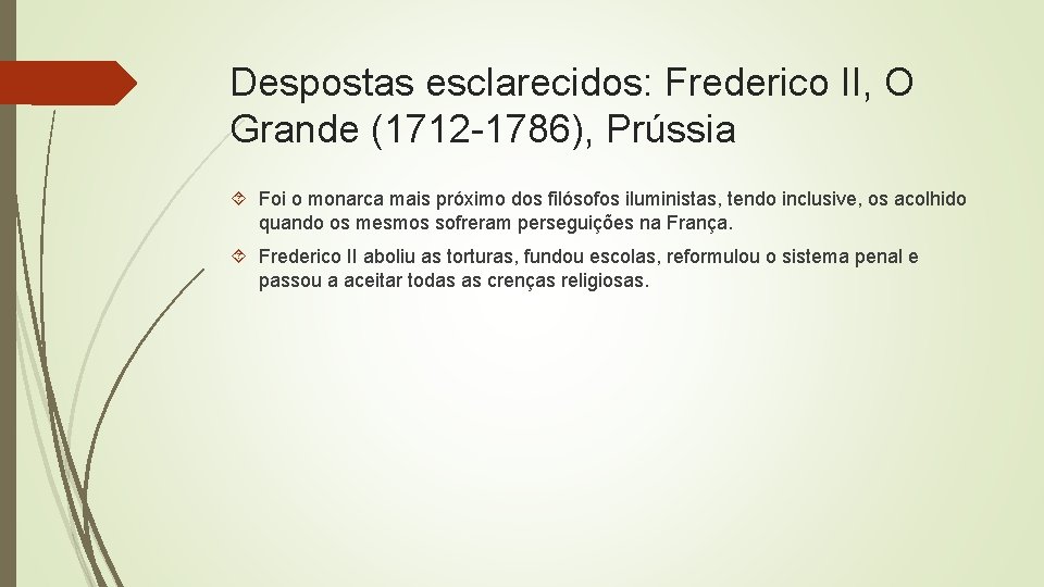 Despostas esclarecidos: Frederico II, O Grande (1712 -1786), Prússia Foi o monarca mais próximo