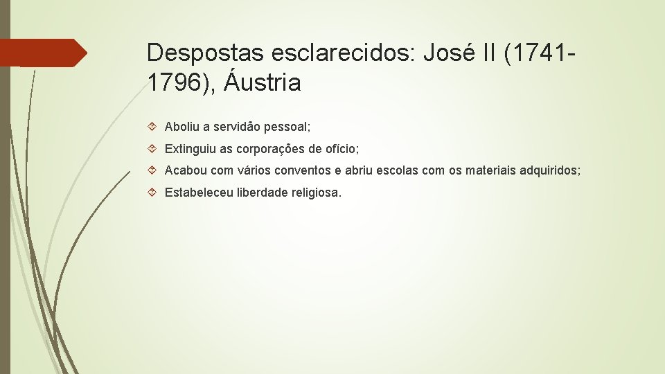 Despostas esclarecidos: José II (17411796), Áustria Aboliu a servidão pessoal; Extinguiu as corporações de