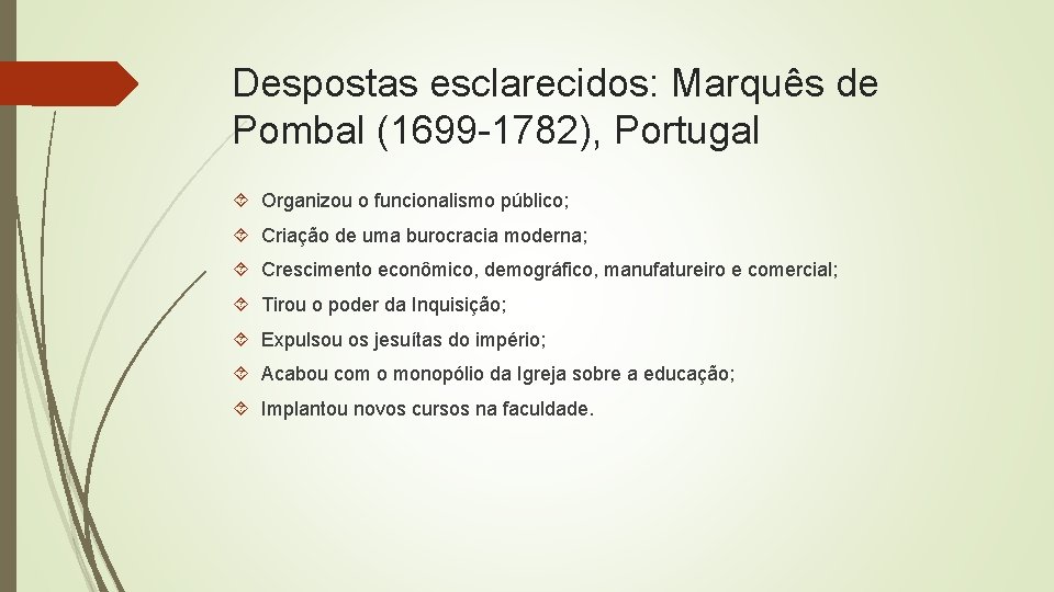 Despostas esclarecidos: Marquês de Pombal (1699 -1782), Portugal Organizou o funcionalismo público; Criação de