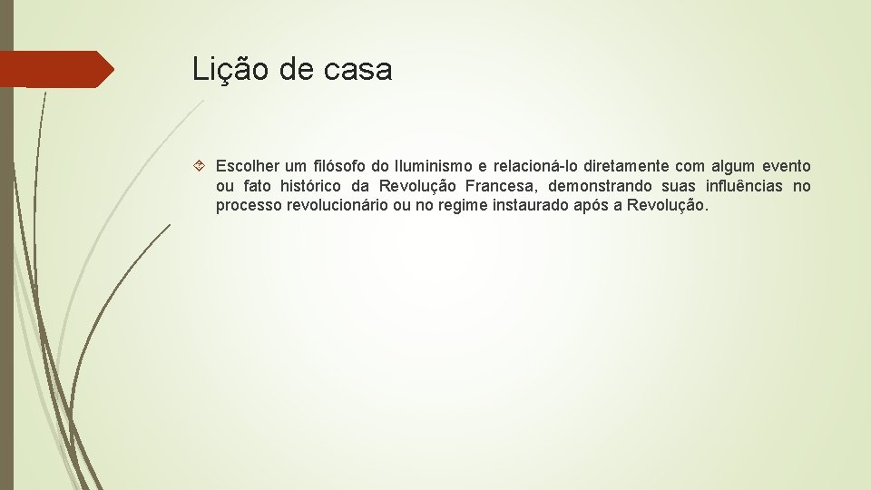 Lição de casa Escolher um filósofo do Iluminismo e relacioná-lo diretamente com algum evento