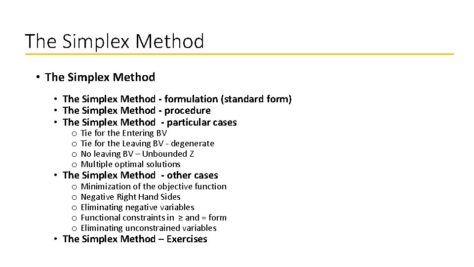 The Simplex Method • The Simplex Method - formulation (standard form) • The Simplex