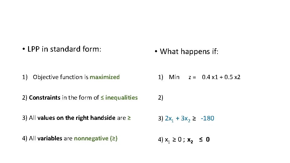  • LPP in standard form: • What happens if: 1) Objective function is