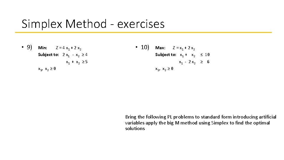 Simplex Method - exercises • 9) Min: Z = 4 x 1 + 2
