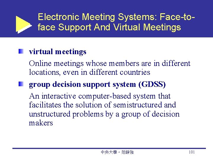Electronic Meeting Systems: Face-toface Support And Virtual Meetings virtual meetings Online meetings whose members