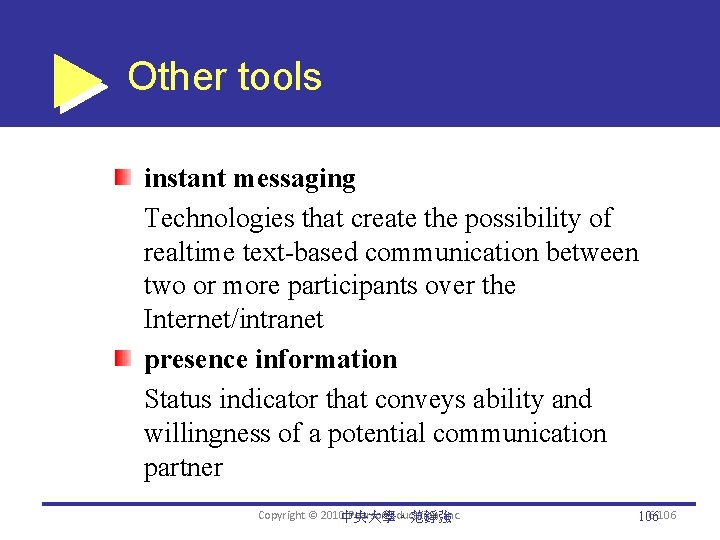 Other tools instant messaging Technologies that create the possibility of realtime text-based communication between