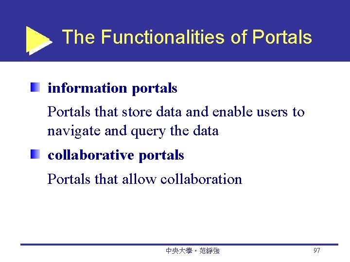 The Functionalities of Portals information portals Portals that store data and enable users to