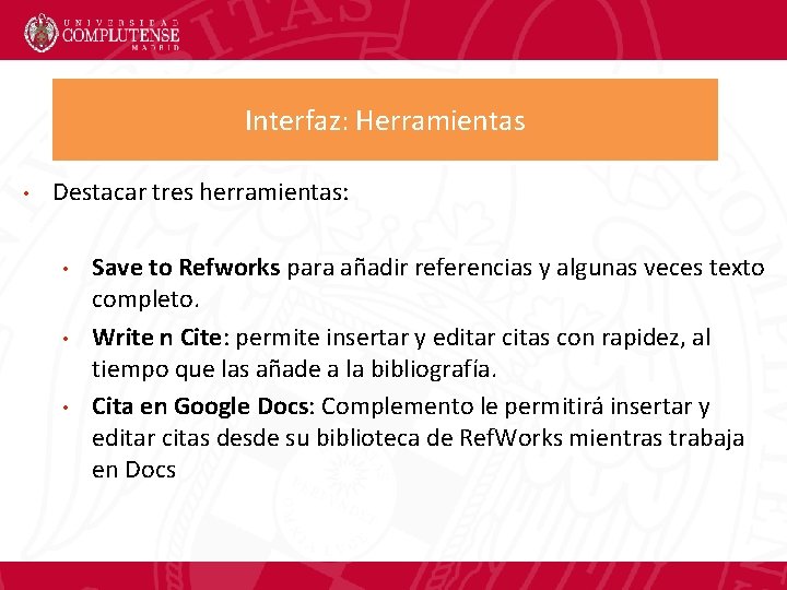 Interfaz: Herramientas • Destacar tres herramientas: • • • Save to Refworks para añadir