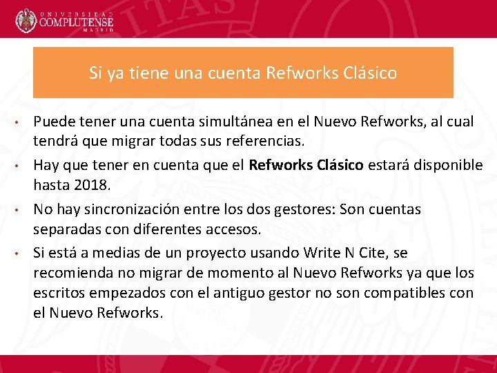 Si ya tiene una cuenta Refworks Clásico • • Puede tener una cuenta simultánea