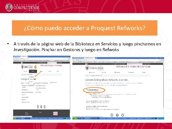 ¿Cómo puedo acceder a Proquest Refworks? • A través de la página web de