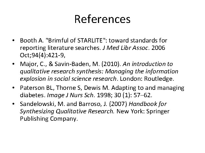 References • Booth A. "Brimful of STARLITE": toward standards for reporting literature searches. J