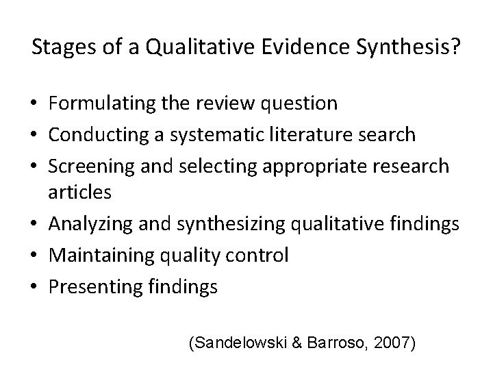 Stages of a Qualitative Evidence Synthesis? • Formulating the review question • Conducting a