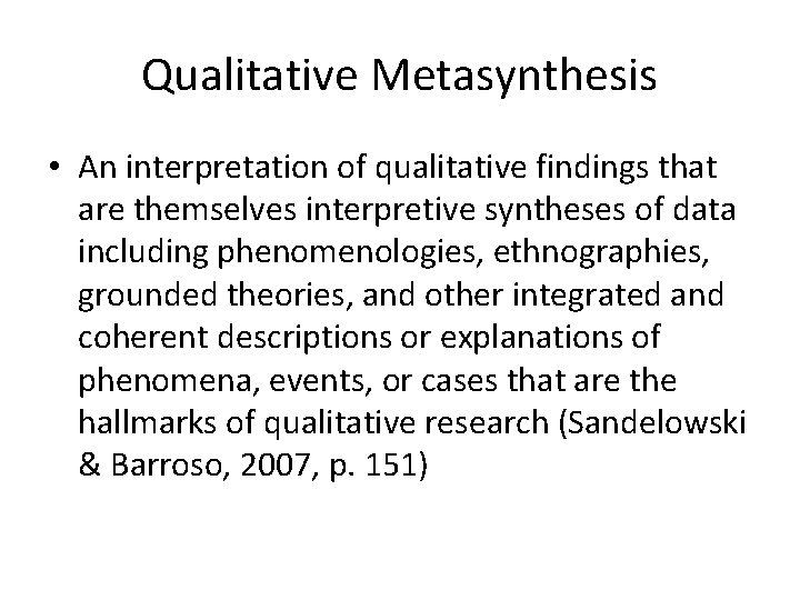 Qualitative Metasynthesis • An interpretation of qualitative findings that are themselves interpretive syntheses of