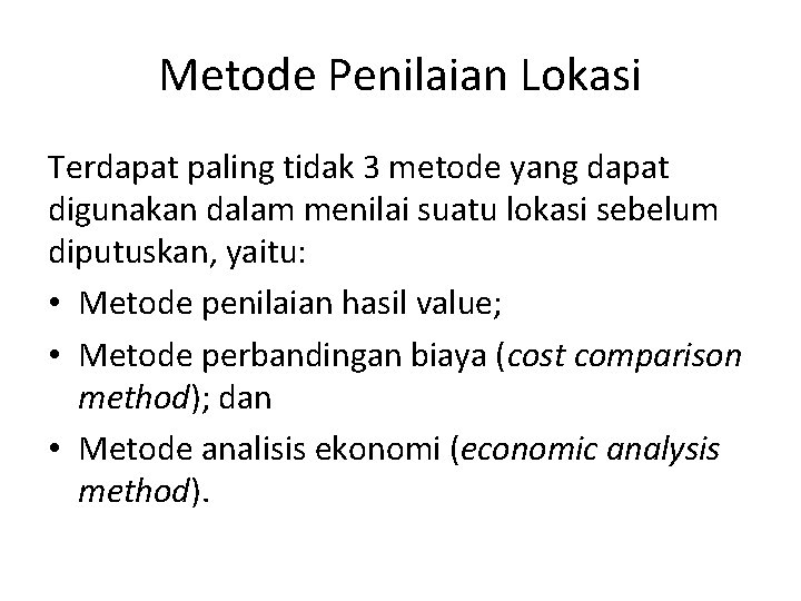 Metode Penilaian Lokasi Terdapat paling tidak 3 metode yang dapat digunakan dalam menilai suatu