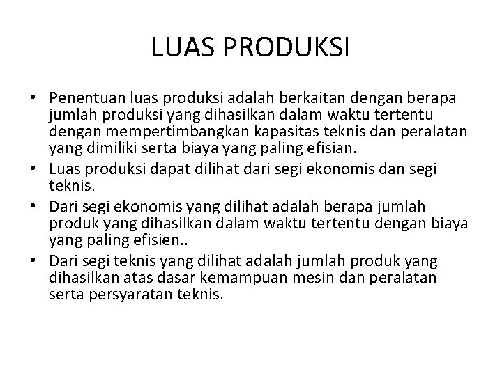 LUAS PRODUKSI • Penentuan luas produksi adalah berkaitan dengan berapa jumlah produksi yang dihasilkan LUAS PRODUKSI • Penentuan luas produksi adalah berkaitan dengan berapa jumlah produksi yang dihasilkan
