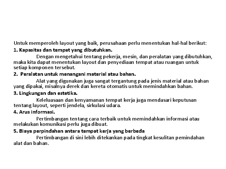 Untuk memperoleh layout yang baik, perusahaan perlu menentukan hal-hal berikut: 1. Kapasitas dan tempat Untuk memperoleh layout yang baik, perusahaan perlu menentukan hal-hal berikut: 1. Kapasitas dan tempat