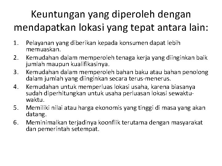 Keuntungan yang diperoleh dengan mendapatkan lokasi yang tepat antara lain: 1. 2. 3. 4.