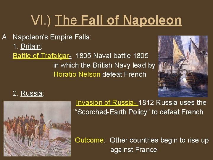 VI. ) The Fall of Napoleon A. Napoleon's Empire Falls: 1. Britain: Battle of