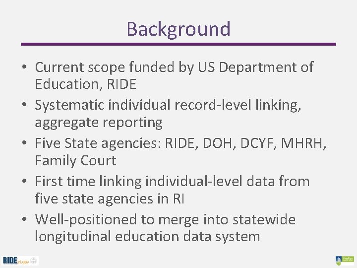 Background • Current scope funded by US Department of Education, RIDE • Systematic individual