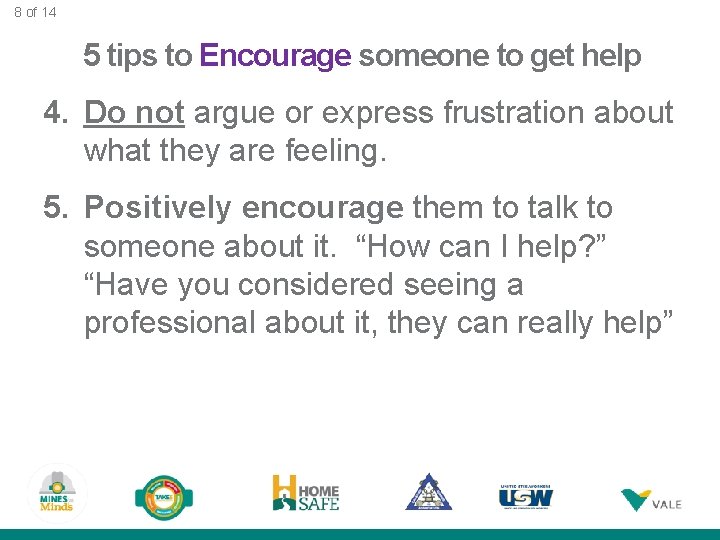8 of 14 5 tips to Encourage someone to get help 4. Do not