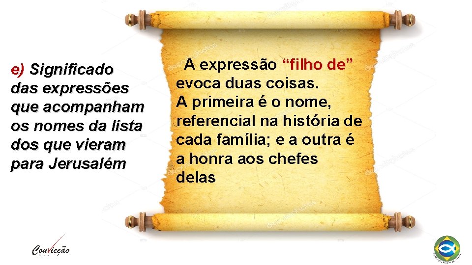 e) Significado das expressões que acompanham os nomes da lista dos que vieram para