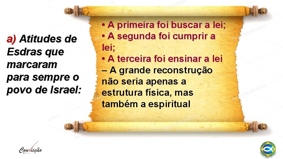 a) Atitudes de Esdras que marcaram para sempre o povo de Israel: • A