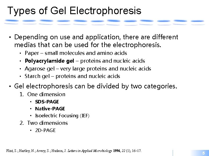 Types of Gel Electrophoresis • Depending on use and application, there are different medias