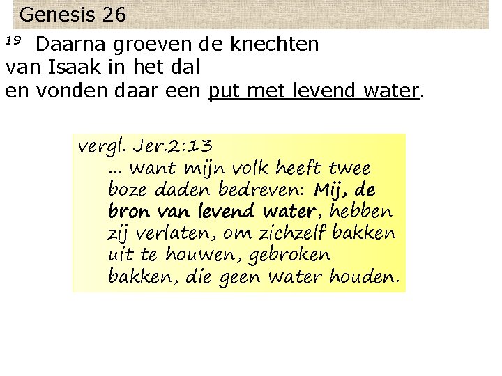 Genesis 26 19 Daarna groeven de knechten van Isaak in het dal en vonden