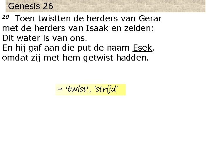 Genesis 26 20 Toen twistten de herders van Gerar met de herders van Isaak