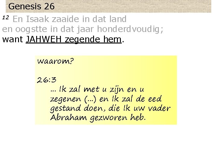 Genesis 26 12 En Isaak zaaide in dat land en oogstte in dat jaar