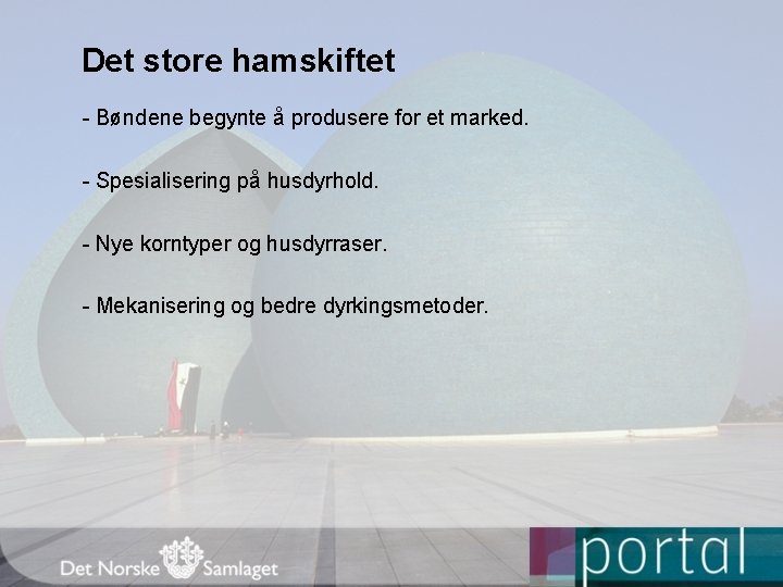 Det store hamskiftet - Bøndene begynte å produsere for et marked. - Spesialisering på