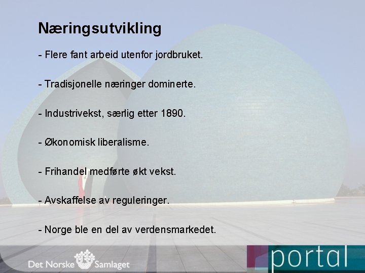 Næringsutvikling - Flere fant arbeid utenfor jordbruket. - Tradisjonelle næringer dominerte. - Industrivekst, særlig