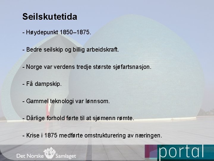 Seilskutetida - Høydepunkt 1850– 1875. - Bedre seilskip og billig arbeidskraft. - Norge var