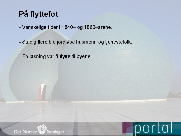 På flyttefot - Vanskelige tider i 1840– og 1860–årene. - Stadig flere ble jordløse