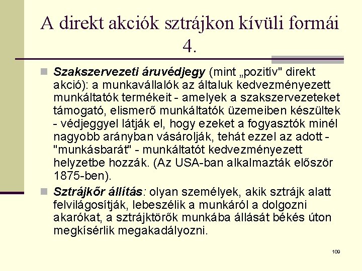 A direkt akciók sztrájkon kívüli formái 4. n Szakszervezeti áruvédjegy (mint „pozitív" direkt akció):