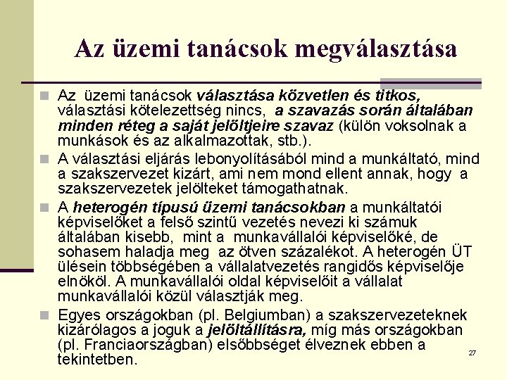 Az üzemi tanácsok megválasztása n Az üzemi tanácsok választása közvetlen és titkos, választási kötelezettség