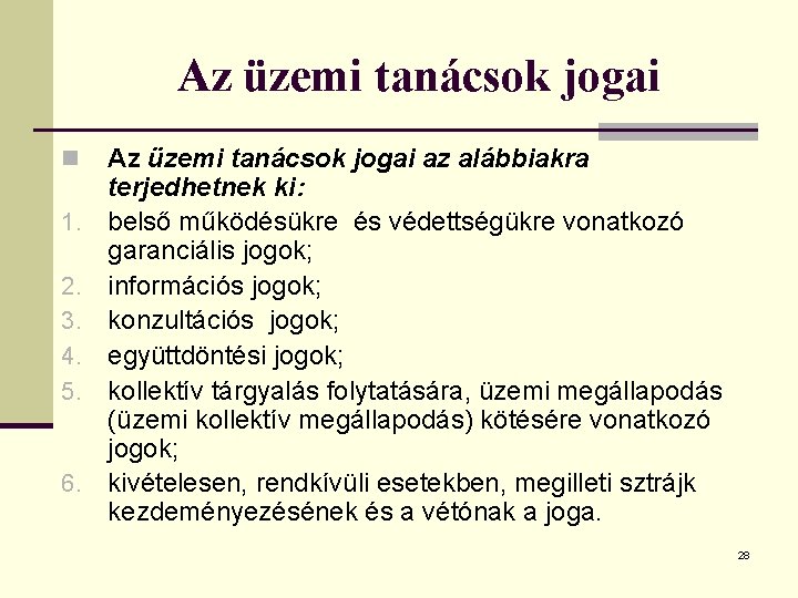 Az üzemi tanácsok jogai n 1. 2. 3. 4. 5. 6. Az üzemi tanácsok