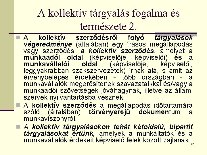 A kollektív tárgyalás fogalma és természete 2. n A kollektív szerződésről folyó tárgyalások végeredménye