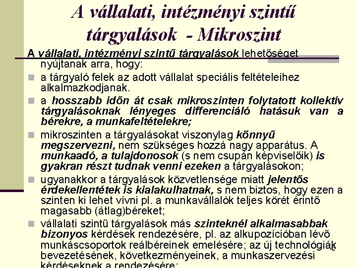 A vállalati, intézményi szintű tárgyalások - Mikroszint A vállalati, intézményi szintű tárgyalások lehetőséget nyújtanak