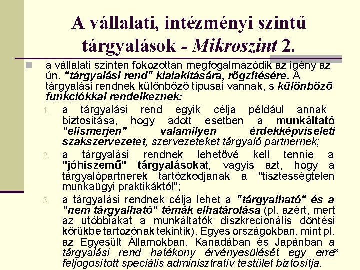 A vállalati, intézményi szintű tárgyalások - Mikroszint 2. n a vállalati szinten fokozottan megfogalmazódik